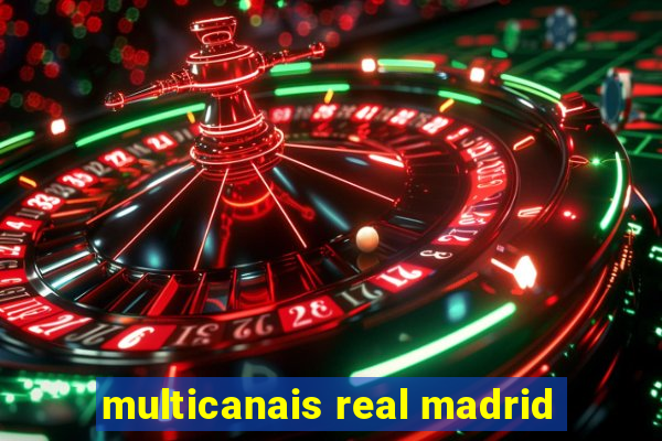 multicanais real madrid